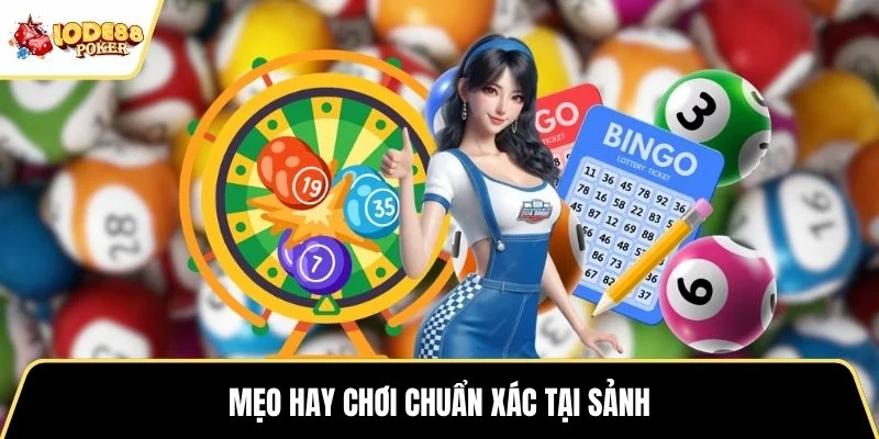 Mẹo hay chơi chuẩn xác tại sảnh