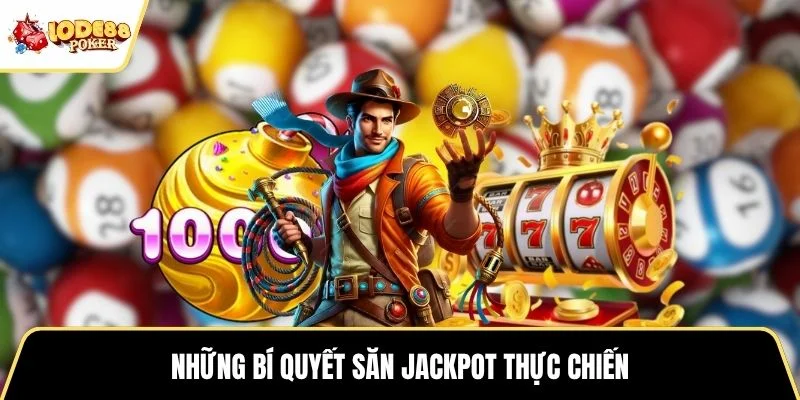 Những bí quyết săn jackpot thực chiến