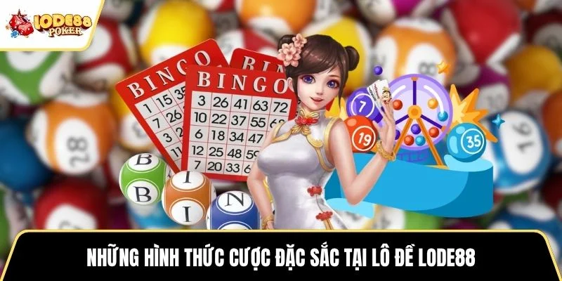 Những hình thức cược đặc sắc tại lô đề LODE88