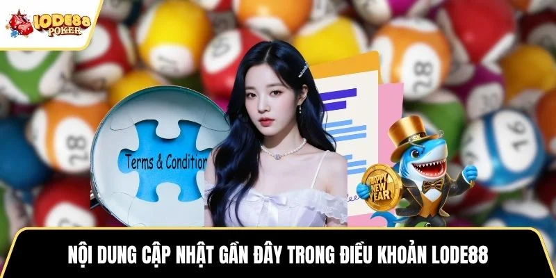 Nội dung cập nhật gần đây trong điều khoản LODE88